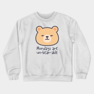 Mondays are un-bear-able! Crewneck Sweatshirt